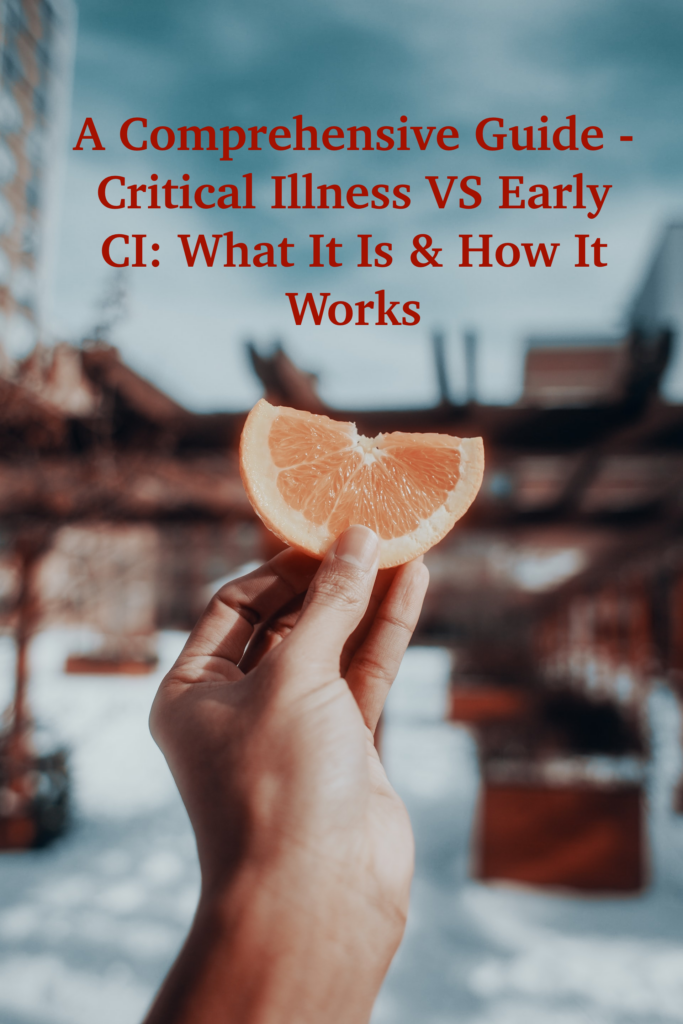 A Comprehensive Guide – Critical Illness VS Early CI Coverage: What It Is & How it Works